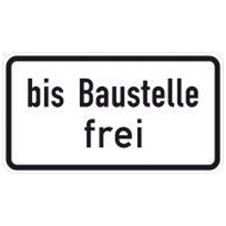 Zusatzschild 1028-31, 231x420 mm, "bis Baustelle frei", RAL-Gütezeichen Folie RA2