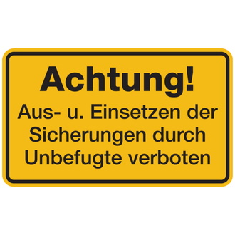 Achtung! Aus- u. Einsetzen der Sicherungen durch Unbefugte verboten - 200x120 mm, Folie selbstklebend