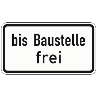 Zusatzschild 1028-31, 231x420 mm, "bis Baustelle frei", RAL-Gütezeichen Folie RA1